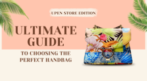 Upen Store Choosing the Perfect Handbag