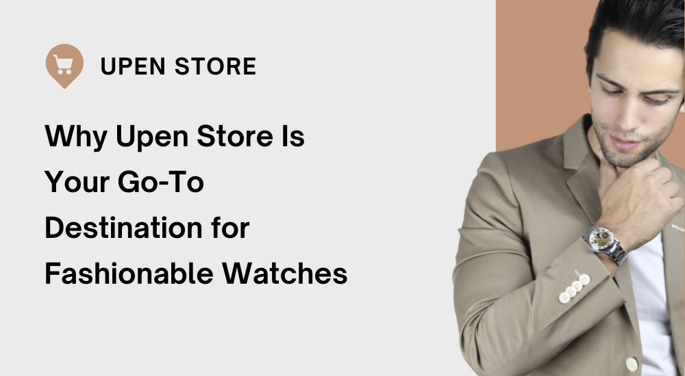 Upen Store Fashionable Watches